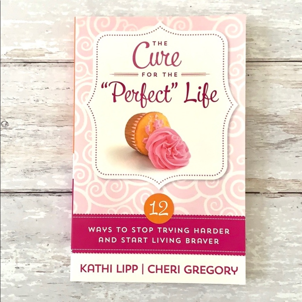 The Cure for the Perfect Life by Kathi Lipp & Cheri Gregory Womens Book